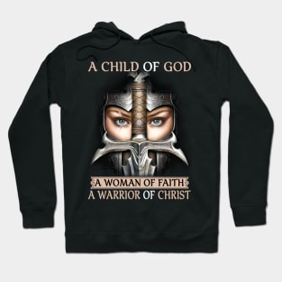 A Child Of God A Woman Of Faith A Warrior Of Christ Hoodie